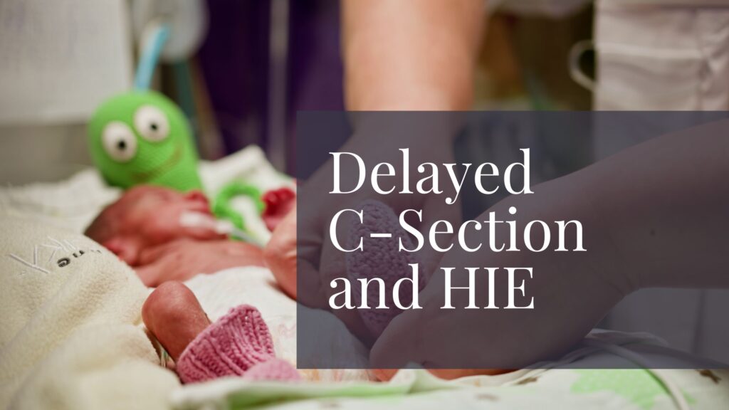 Delayed C-Section and HIE | Birth injury lawyer explains