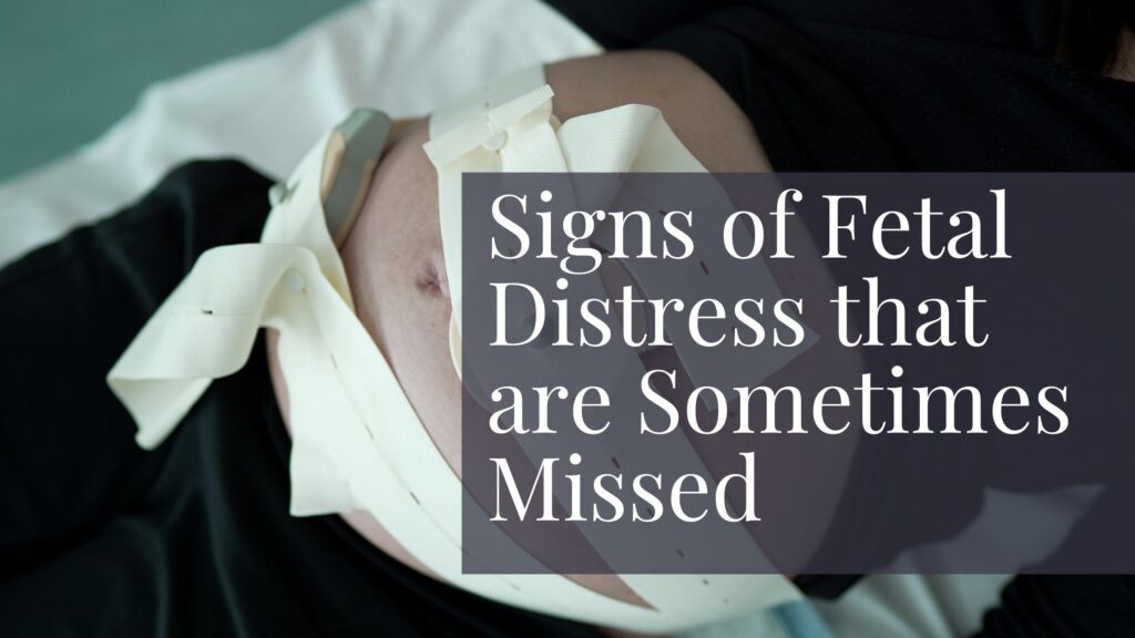 Signs of Fetal Distress That Are Sometimes Missed