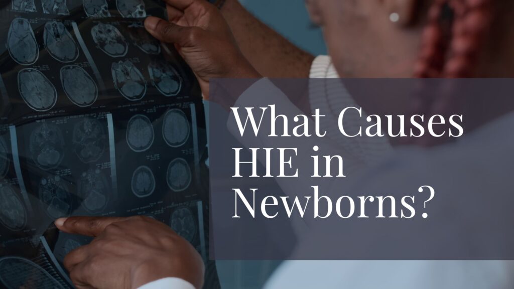 What Causes HIE in Newborns? | Birth injury lawyer explains